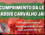 CUMPRIMENTO DA LEI ASSIS CARVALHO JÁ!